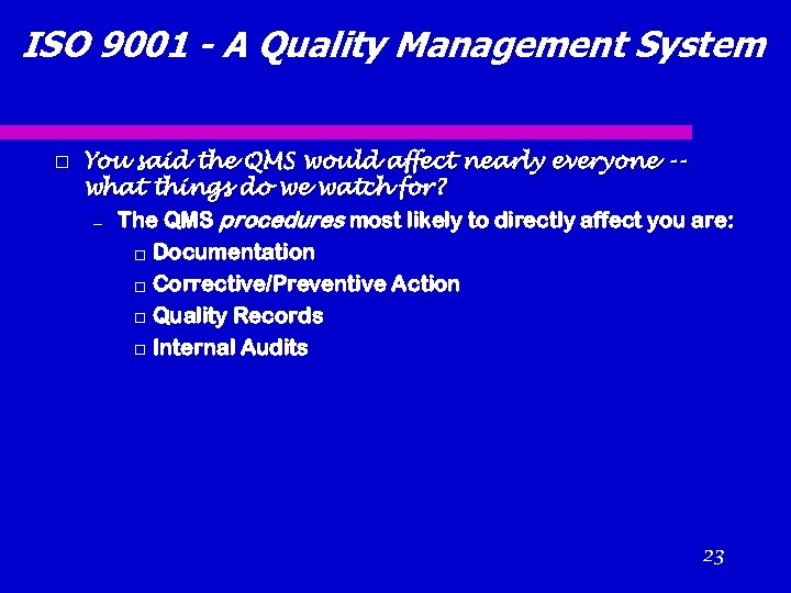 ISO 9001 - A Quality Management System You said the QMS would affect nearly