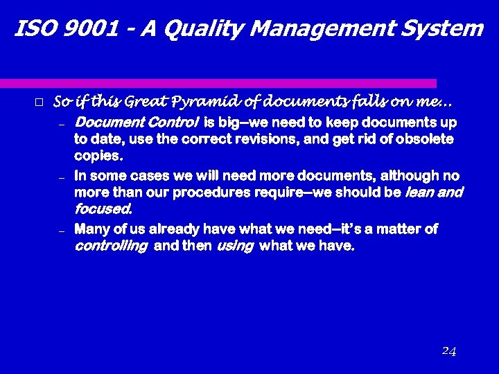 ISO 9001 - A Quality Management System So if this Great Pyramid of documents