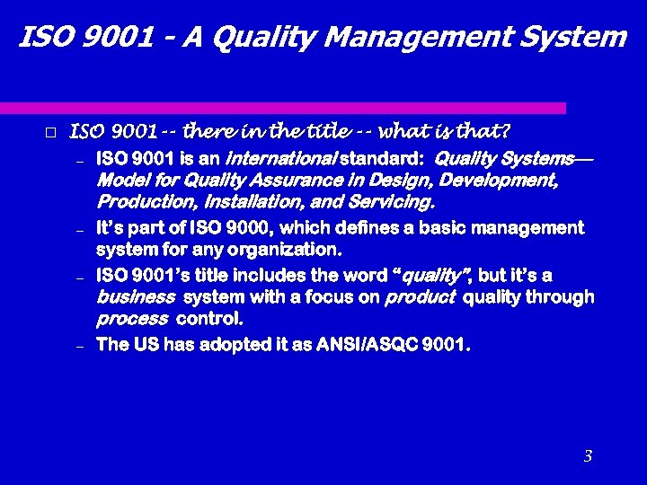 ISO 9001 - A Quality Management System ISO 9001 -- there in the title