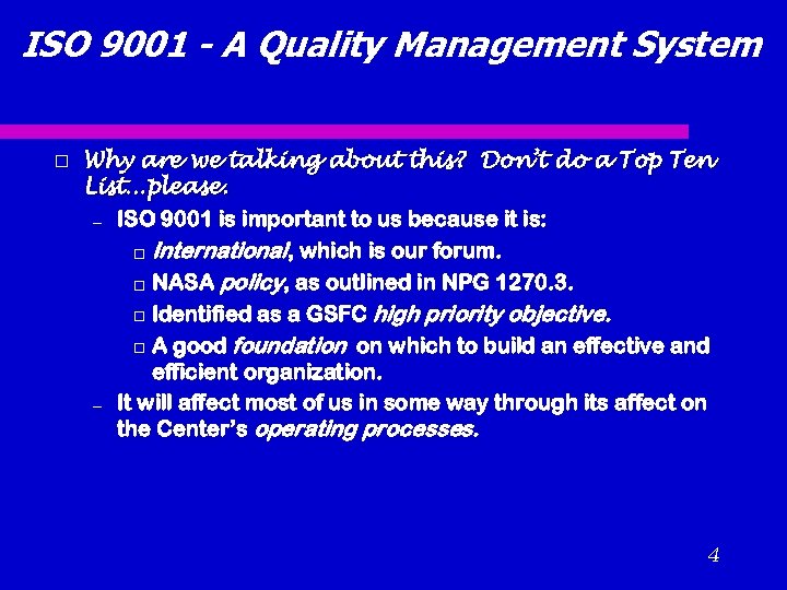 ISO 9001 - A Quality Management System Why are we talking about this? Don’t