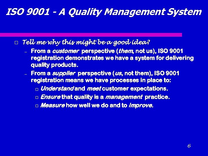 ISO 9001 - A Quality Management System Tell me why this might be a