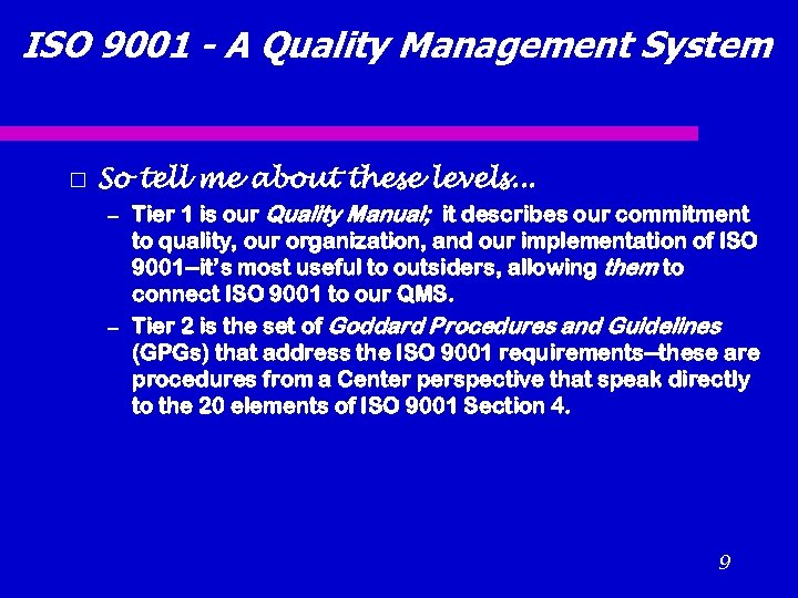 ISO 9001 - A Quality Management System So tell me about these levels. .