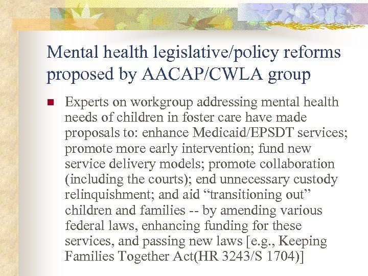 Mental health legislative/policy reforms proposed by AACAP/CWLA group n Experts on workgroup addressing mental