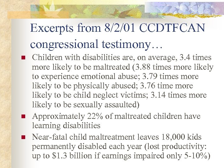 Excerpts from 8/2/01 CCDTFCAN congressional testimony… n n n Children with disabilities are, on