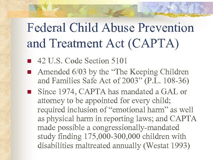 Federal Child Abuse Prevention and Treatment Act (CAPTA) n n n 42 U. S.