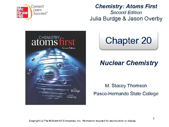 Chemistry: Atoms First Second Edition Julia Burdge & Jason Overby Chapter 20 Nuclear Chemistry