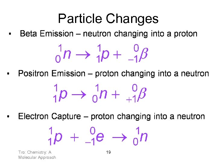 Particle Changes Tro: Chemistry: A Molecular Approach 19 