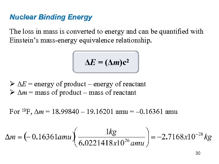 Nuclear Binding Energy The loss in mass is converted to energy and can be