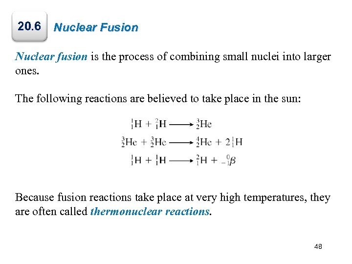 20. 6 Nuclear Fusion Nuclear fusion is the process of combining small nuclei into