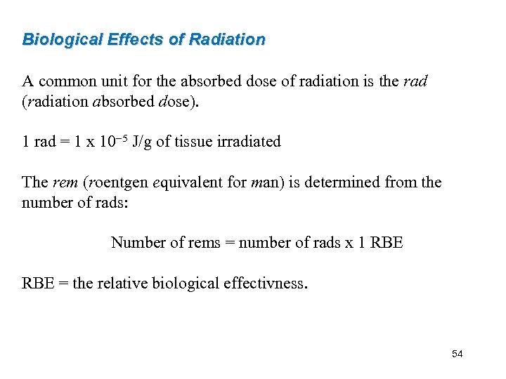 Biological Effects of Radiation A common unit for the absorbed dose of radiation is