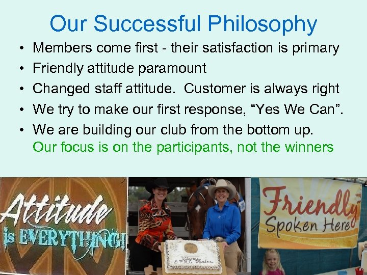 Our Successful Philosophy • • • Members come first - their satisfaction is primary