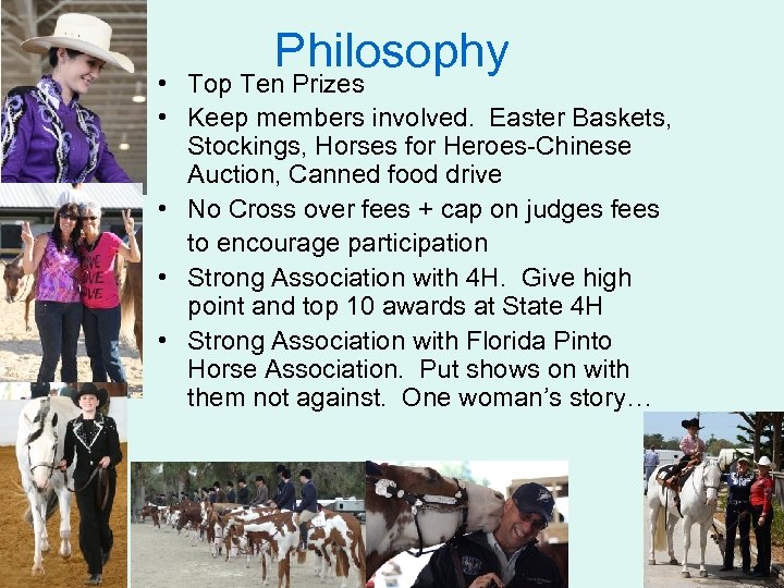 Philosophy • Top Ten Prizes • Keep members involved. Easter Baskets, Stockings, Horses for