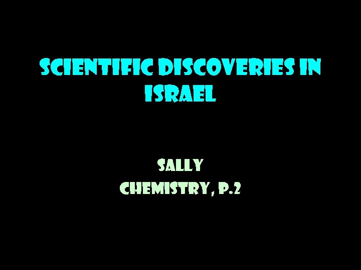 Scientific Discoveries in Israel Sally Chemistry, P. 2 