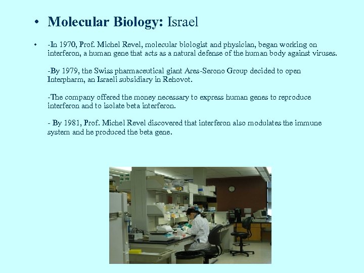  • Molecular Biology: Israel • -In 1970, Prof. Michel Revel, molecular biologist and