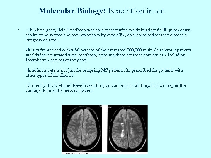 Molecular Biology: Israel: Continued • -This beta gene, Beta-Interferon was able to treat with