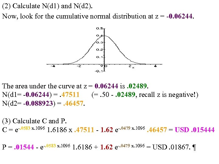 (2) Calculate N(d 1) and N(d 2). Now, look for the cumulative normal distribution