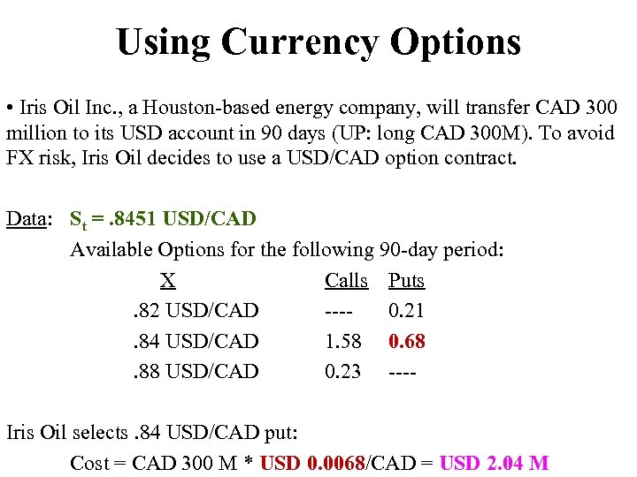 Using Currency Options • Iris Oil Inc. , a Houston-based energy company, will transfer