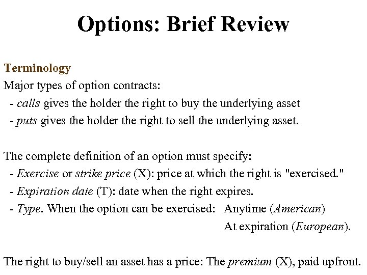 Options: Brief Review Terminology Major types of option contracts: - calls gives the holder