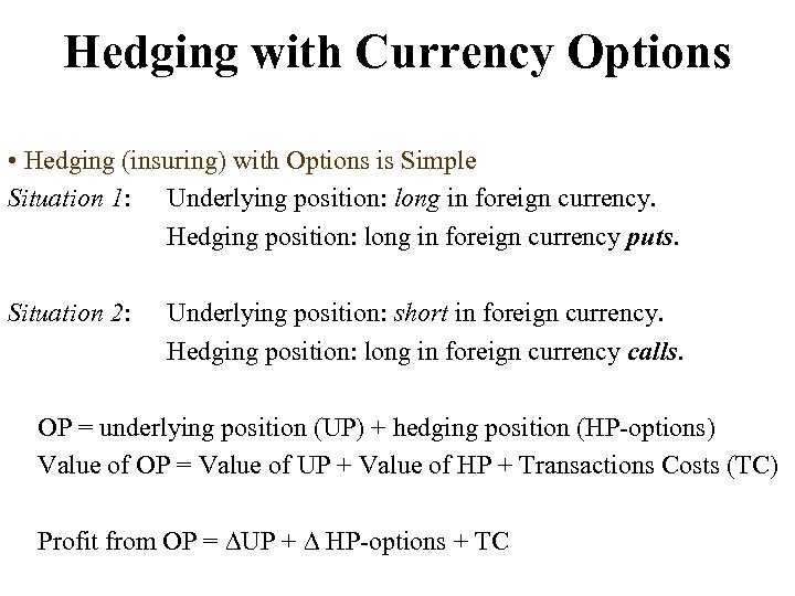 Hedging with Currency Options • Hedging (insuring) with Options is Simple Situation 1: Underlying
