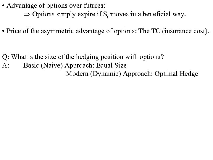  • Advantage of options over futures: Options simply expire if St moves in