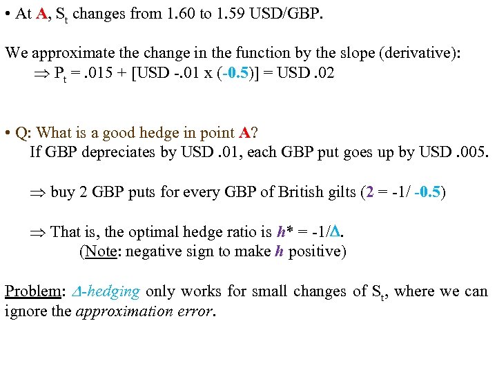  • At A, St changes from 1. 60 to 1. 59 USD/GBP. We