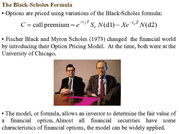 The Black-Scholes Formula • Options are priced using variations of the Black-Scholes formula: •