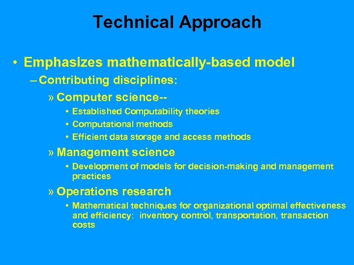 Technical Approach • Emphasizes mathematically-based model – Contributing disciplines: » Computer science- • Established