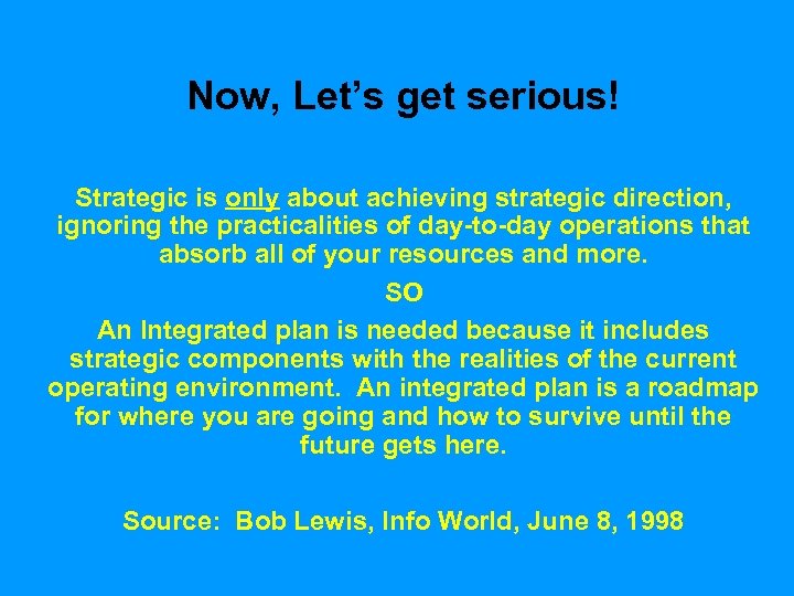 Now, Let’s get serious! Strategic is only about achieving strategic direction, ignoring the practicalities