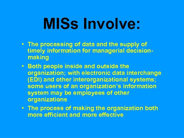 MISs Involve: • The processing of data and the supply of timely information for