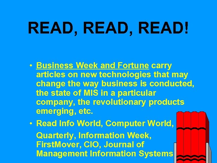 READ, READ! • Business Week and Fortune carry articles on new technologies that may