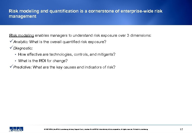 Risk modeling and quantification is a cornerstone of enterprise-wide risk management Risk modeling enables