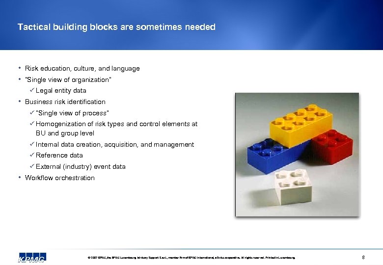 Tactical building blocks are sometimes needed • • Risk education, culture, and language “Single