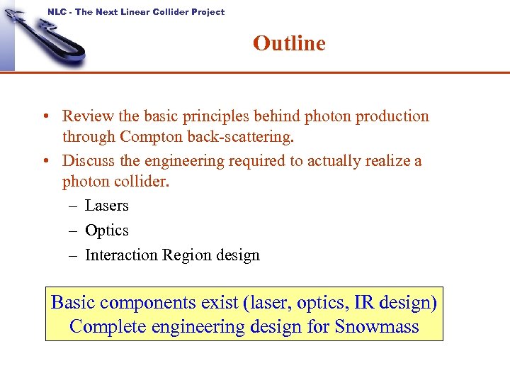 NLC - The Next Linear Collider Project Outline • Review the basic principles behind