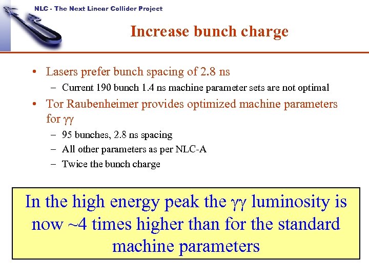 NLC - The Next Linear Collider Project Increase bunch charge • Lasers prefer bunch