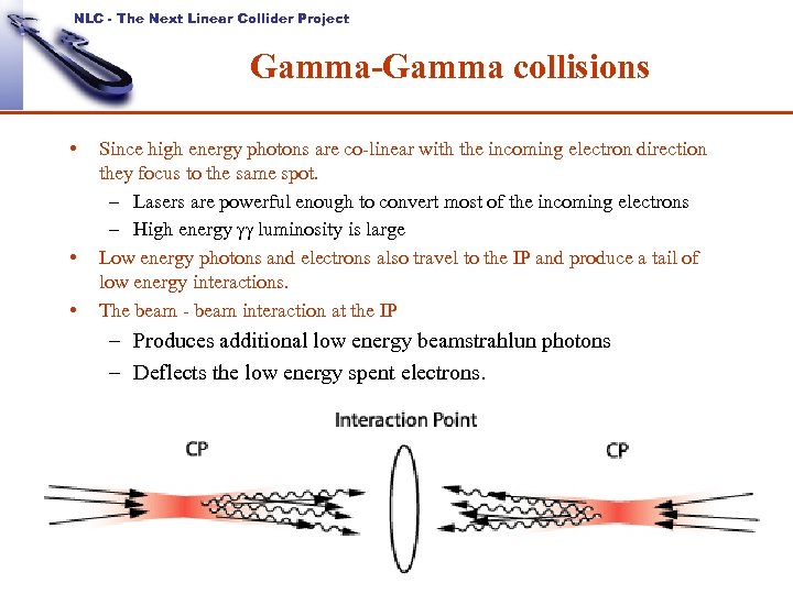 NLC - The Next Linear Collider Project Gamma-Gamma collisions • • • Since high
