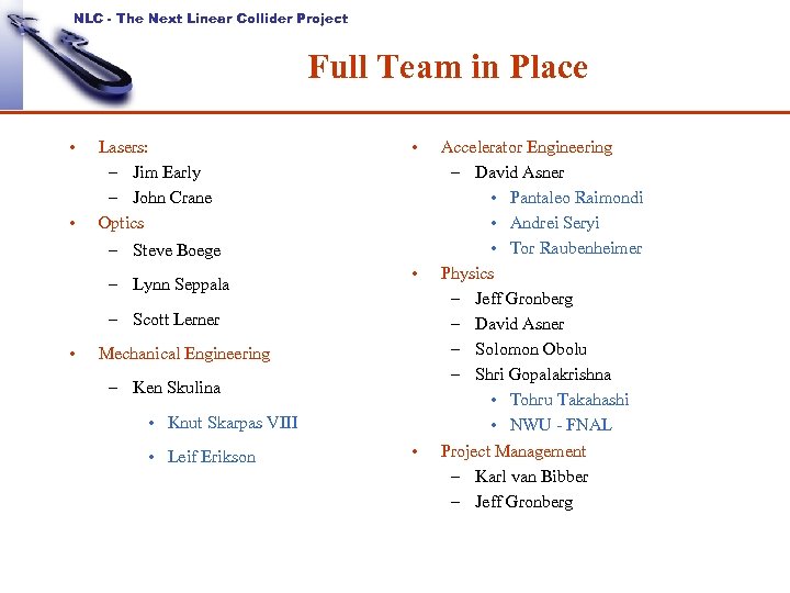 NLC - The Next Linear Collider Project Full Team in Place • • Lasers: