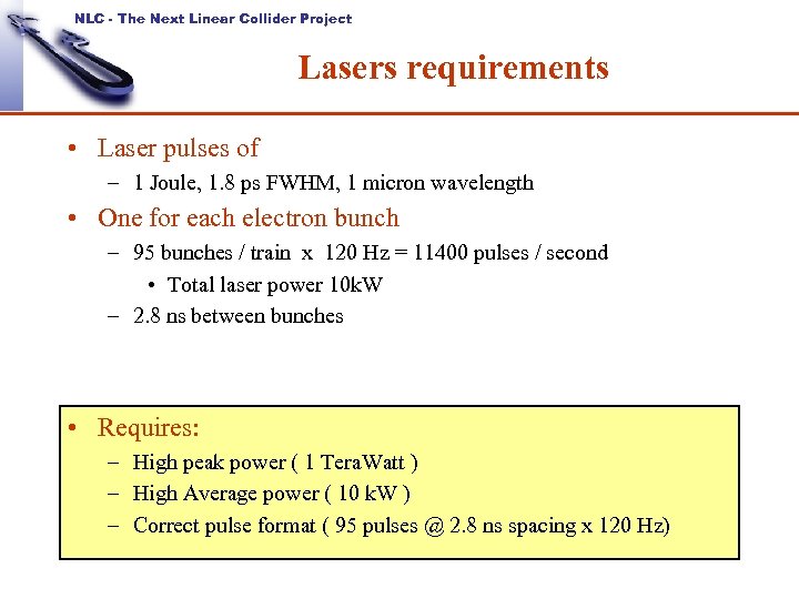 NLC - The Next Linear Collider Project Lasers requirements • Laser pulses of –