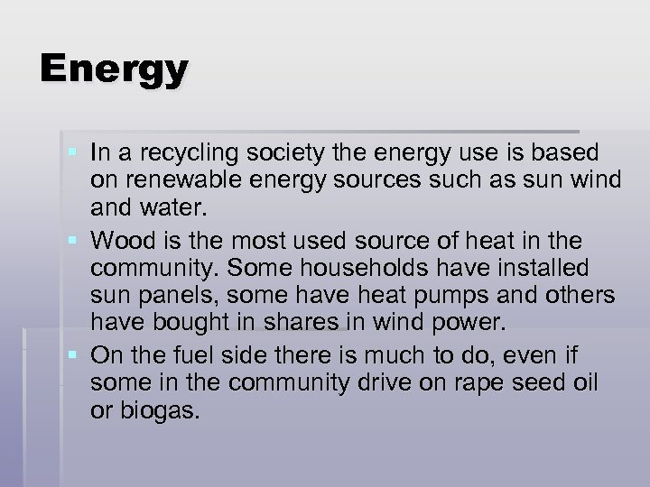 Energy § In a recycling society the energy use is based on renewable energy