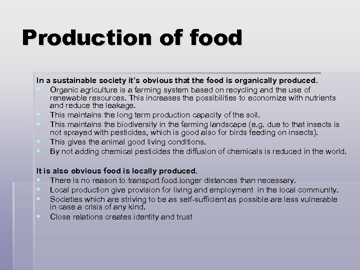 Production of food In a sustainable society it’s obvious that the food is organically