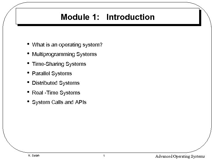 Module 1: Introduction • • What is an operating system? Multiprogramming Systems Time-Sharing Systems