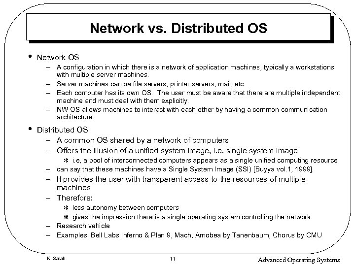 Network vs. Distributed OS • Network OS – A configuration in which there is