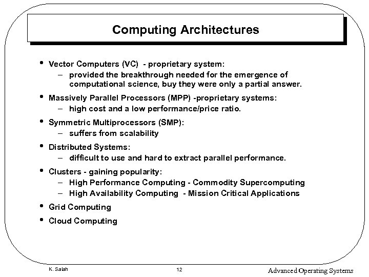 Computing Architectures • Vector Computers (VC) - proprietary system: – provided the breakthrough needed