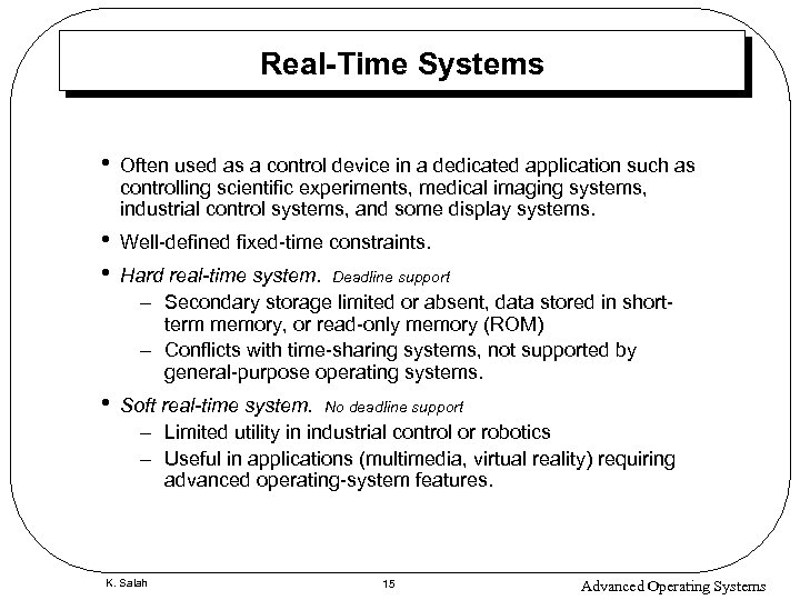 Real-Time Systems • Often used as a control device in a dedicated application such