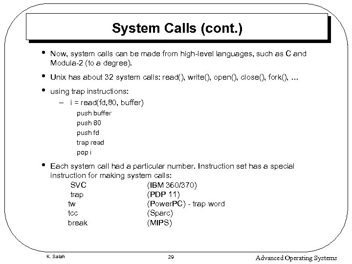 System Calls (cont. ) • Now, system calls can be made from high-level languages,