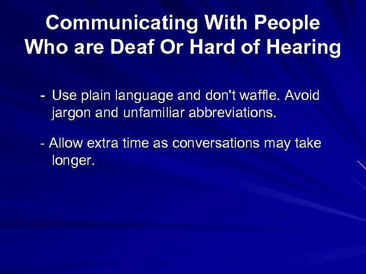 Communicating With People Who are Deaf Or Hard of Hearing - Use plain language