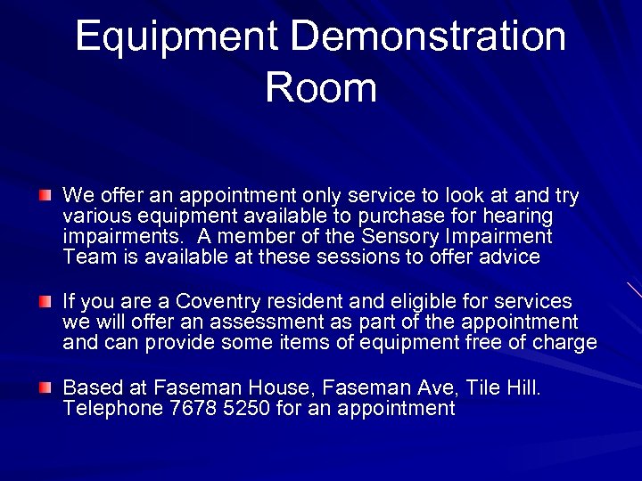 Equipment Demonstration Room We offer an appointment only service to look at and try