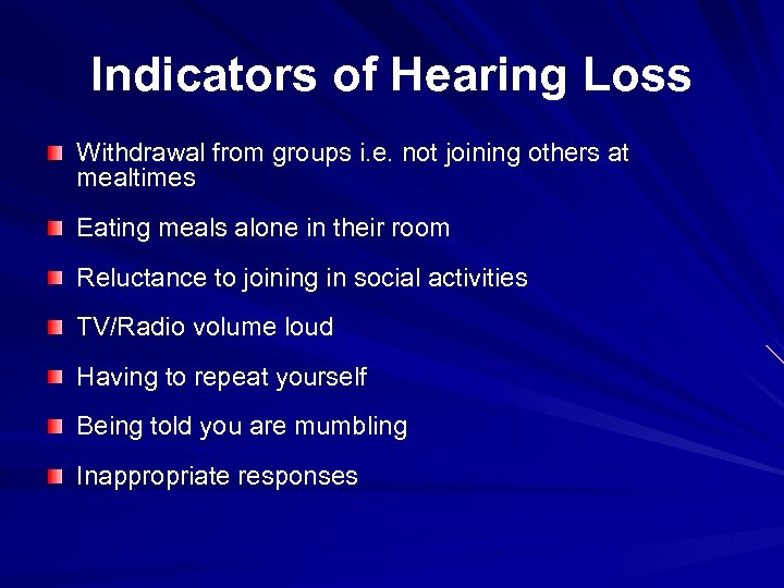 Indicators of Hearing Loss Withdrawal from groups i. e. not joining others at mealtimes