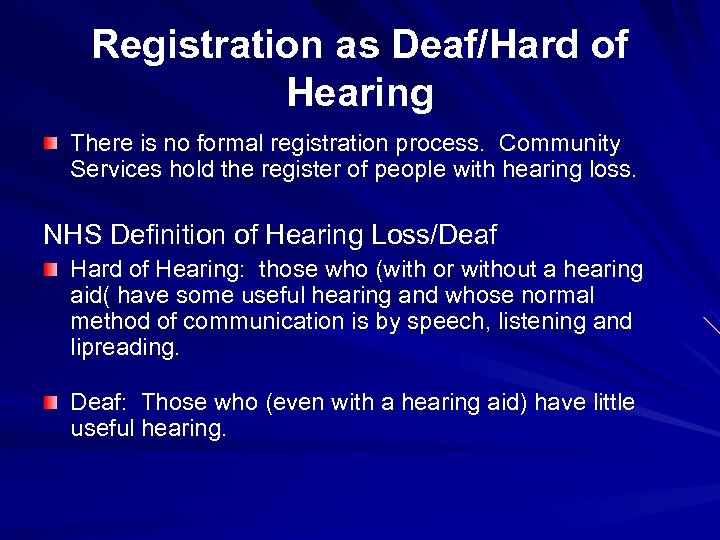 Registration as Deaf/Hard of Hearing There is no formal registration process. Community Services hold