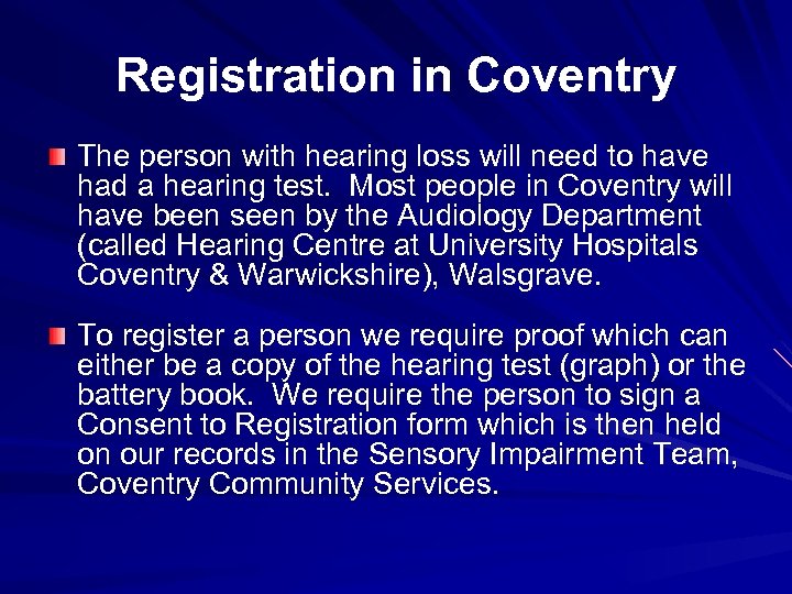 Registration in Coventry The person with hearing loss will need to have had a