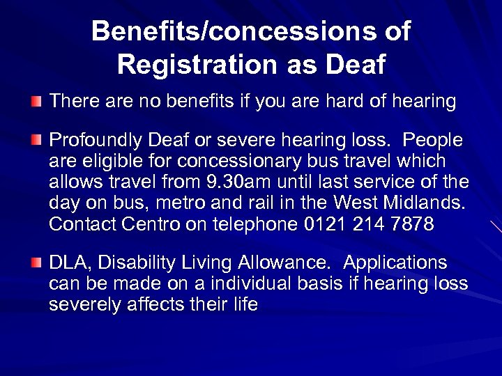 Benefits/concessions of Registration as Deaf There are no benefits if you are hard of